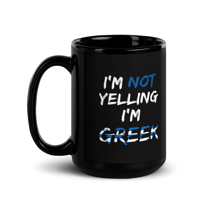 I'm not Yelling I'm Greek - Black Glossy Mug