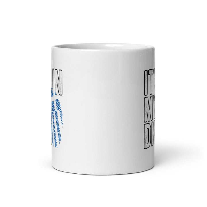 It's in my DNA - White glossy mug