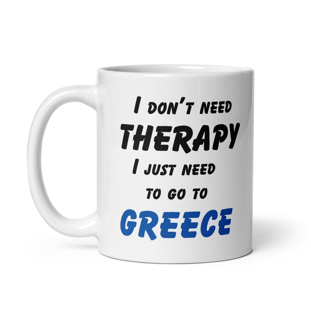 I don't need therapy - White glossy mug