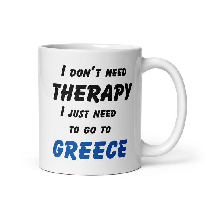 I don't need therapy - White glossy mug