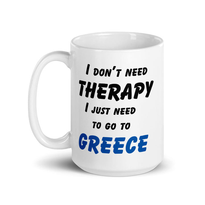 I don't need therapy - White glossy mug